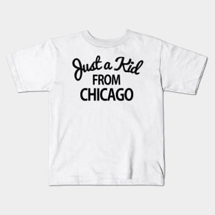 Just a kid from Chicago Kids T-Shirt